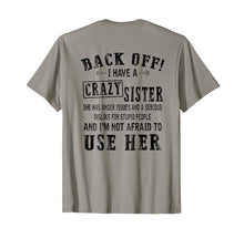 Load image into Gallery viewer, Back off I have crazy sister Tee shirts