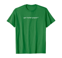 Load image into Gallery viewer, Got Toilet Paper Funny Top T-Shirt-444639