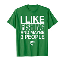 Load image into Gallery viewer, I Like Fishing And Maybe Three People Funny Fishing Gift T-Shirt