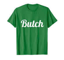 Load image into Gallery viewer, Butch T Shirt for Dyke, Lesbian, Tomboy & LGBT Ally