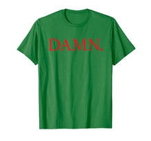Load image into Gallery viewer, DAMN. T-Shirt
