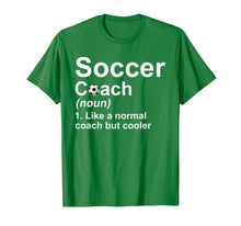 Load image into Gallery viewer, Soccer Coach Noun Like A Normal Coach But Cooler T-Shirt