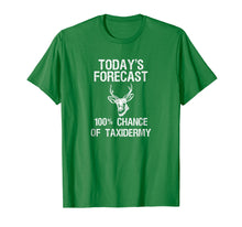 Load image into Gallery viewer, Taxidermist T-Shirt Gift - Funny Taxidermy Today's Forecast