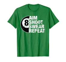 Load image into Gallery viewer, Aim Shoot Swear Repeat 8 Ball Pool Billiards Player T Shirt