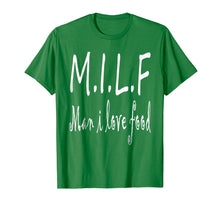 Load image into Gallery viewer, MILF Man I love food gift shirt