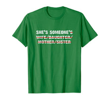 Load image into Gallery viewer, She is someone's wife daughter mother sister shirt