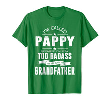 Load image into Gallery viewer, I'm Called Pappy Because I'm Too Badass Shirt Funny Gifts