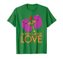 Load image into Gallery viewer, Kidney Shirt - When Urine Love T-shirt - Kidney Humor