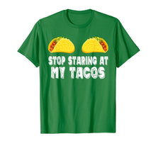 Load image into Gallery viewer, Funny Stop Staring At My Tacos Boobs Cinco De Mayo Tshirt