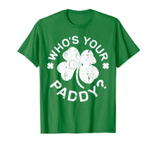 Load image into Gallery viewer, Who's Your Paddy T-Shirt St Patricks Day Gift Shirt