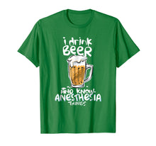 Load image into Gallery viewer, Graphic Anesthesia T shirt I drink beer