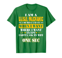 Load image into Gallery viewer, I Am A Diesel Mechanic I Do What I Want Gotta Ask My Wife