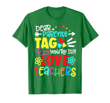 Load image into Gallery viewer, Dear Parents Tag You're It Love Teacher Funny T-Shirt Gift