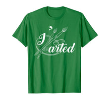 Load image into Gallery viewer, I Arted Art Work Fine Arts T Shirt
