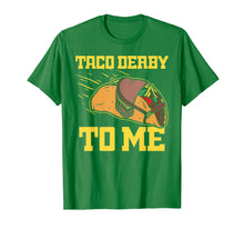 Load image into Gallery viewer, Taco Derby To Me Shirt Cinco De Mayo Kentucky Horse Race