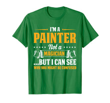 Load image into Gallery viewer, I'm A Painter Not A Magician Be Confused T-Shirt
