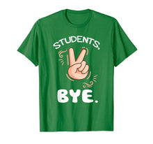 Load image into Gallery viewer, Students Bye Funny Last Day Of School Teacher T Shirt