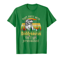 Load image into Gallery viewer, Don't Mess With Daddysaurus You'll Get Jurasskicked Shirt