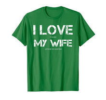 Load image into Gallery viewer, Funny Quote I Love It When My Wife Lets Me Go Hunting T-Shirt-3211293