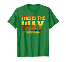 Load image into Gallery viewer, This is the Way I Have Spoken Space Western Great Gift T-Shirt-370228