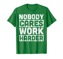 Load image into Gallery viewer, nobody cares work harder T-Shirt