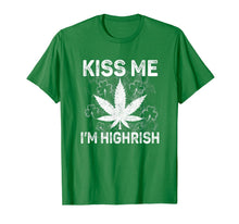 Load image into Gallery viewer, Saint Patricks Day Funny Gift Kiss Me I'm Highrish T-Shirt-647906