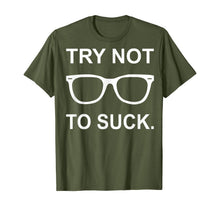 Load image into Gallery viewer, Try Not to Suck T-Shirt