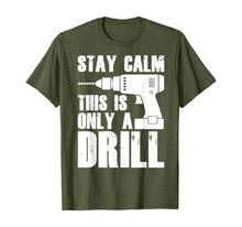 Load image into Gallery viewer, Carpenter Tshirt - Stay Calm This Only a Drill T-Shirt