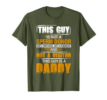 Load image into Gallery viewer, Men This Guy Is Not A Sperm Donor This Guy Is A Daddy Gift T-Shirt