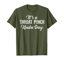 Load image into Gallery viewer, It's A Throat Punch Kinda Day Gift T-Shirt-195662
