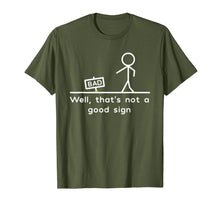 Load image into Gallery viewer, Well, That's Not A Good Sign Funny T-Shirt