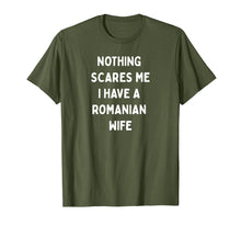 Load image into Gallery viewer, Nothing scares me I have a Romanian wife T-shirt