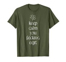 Load image into Gallery viewer, Keep Calm You Fecking Eejit Quote T Shirt