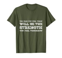 Load image into Gallery viewer, Pain Today Strength Tomorrow - Quote Tee