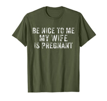Load image into Gallery viewer, Be Nice To Me My Wife Is Pregnant T-Shirt