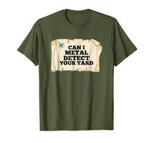 Load image into Gallery viewer, Can i metal detect your yard t shirt men