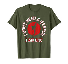 Load image into Gallery viewer, I Don't Need A Weapon I Am One Funny Karate Gift T-Shirt