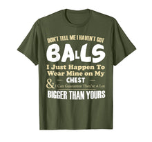 Load image into Gallery viewer, Don't tell me I haven't got balls I just happen funny Tshirt