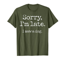 Load image into Gallery viewer, Sorry I'm Late I Saw A Dog T-Shirt-96537