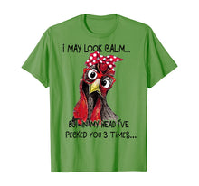 Load image into Gallery viewer, I May Look Calm But In My Head I've Pecked You 3 Times T-Shirt