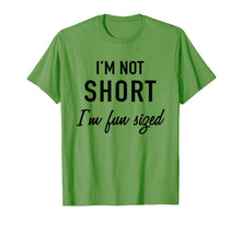 Load image into Gallery viewer, I'm Not Short I'm Fun Sized T-Shirt