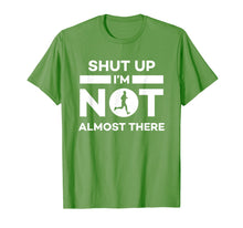 Load image into Gallery viewer, Shut Up I'm Not Almost There Running T-Shirt