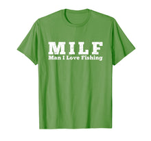 Load image into Gallery viewer, MILF Man I Love Fishing T-Shirt