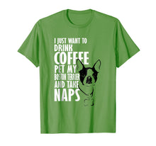 Load image into Gallery viewer, I Just Want To Drink Coffee Pet Boston Terrier & Nap T-Shirt
