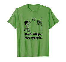 Load image into Gallery viewer, Shoot hoops not people T shirt