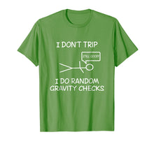 Load image into Gallery viewer, Funny I don't trip, i do random gravity checks T-shirts