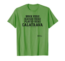 Load image into Gallery viewer, Born and Raised In Calatrava