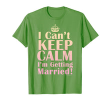 Load image into Gallery viewer, I Can't Keep Calm I'm Getting Married Bride's Shirt