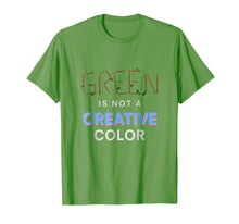 Load image into Gallery viewer, Green Is Not a Creative Color - T-shirt
