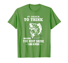 Load image into Gallery viewer, In order to think like a fish you must drink like a fish T-Shirt-775802